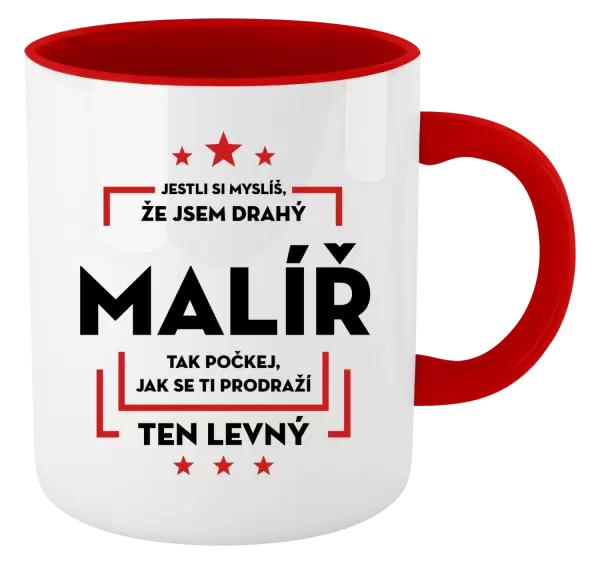 Hrnek Jestli si myslíš , že jsem drahý - malíř