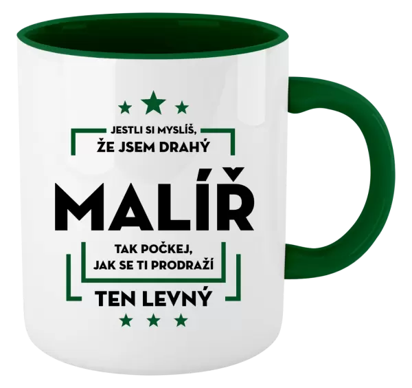 Hrnek Jestli si myslíš , že jsem drahý - malíř