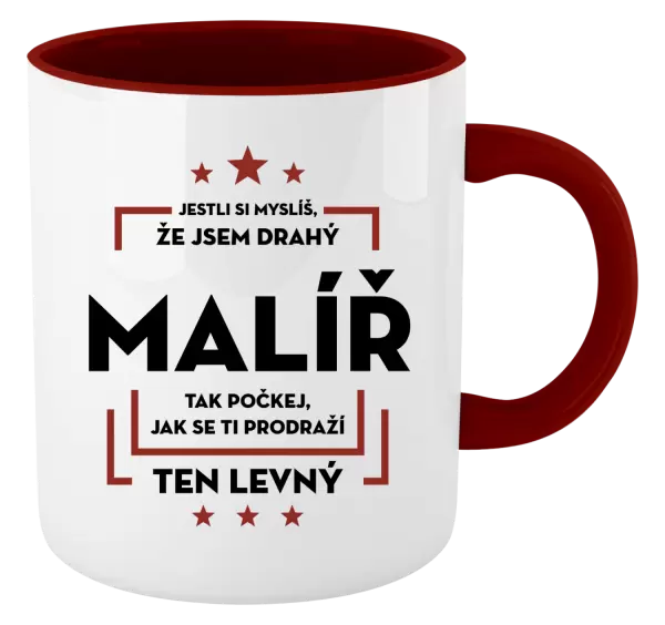 Hrnek Jestli si myslíš , že jsem drahý - malíř