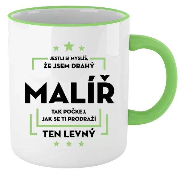 Hrnek Jestli si myslíš , že jsem drahý - malíř