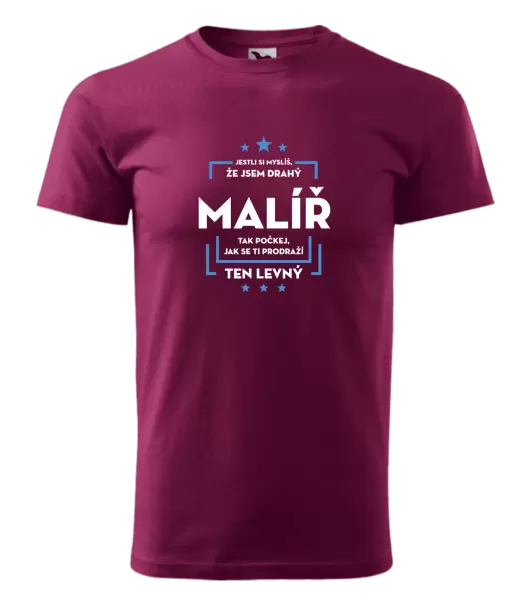 Pánské tričko Jestli si myslíš , že jsem drahý - malíř