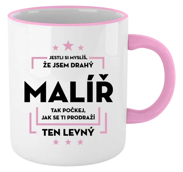 Hrnek Jestli si myslíš , že jsem drahý - malíř