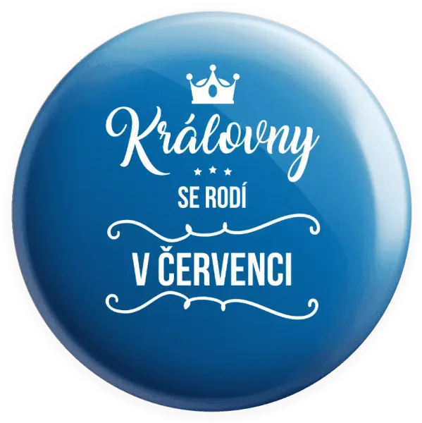 Placka Královny se rodí v měsíci ...