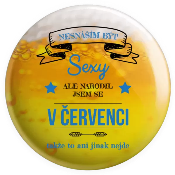 Placka Nesnáším být sexy, ale narodil jsem se v ...