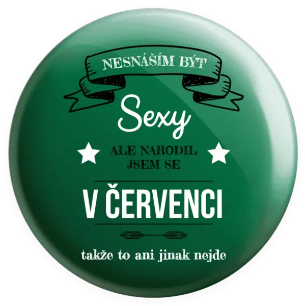 Placka Nesnáším být sexy, ale narodil jsem se v ...