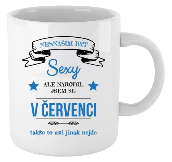 Hrnek Nesnáším být sexy, ale narodil jsem se v ...