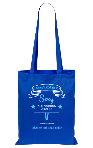 Látková taška Nesnáším být sexy, ale narodil jsem se v ...