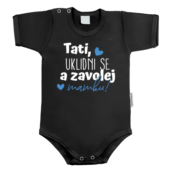 Dětské body Tati, uklidni se a zavolej mamku