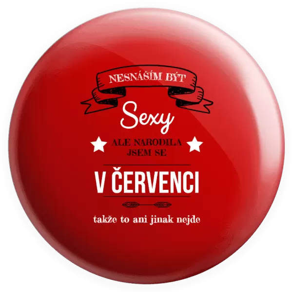 Placka Nesnáším být sexy, ale narodila jsem se v ...