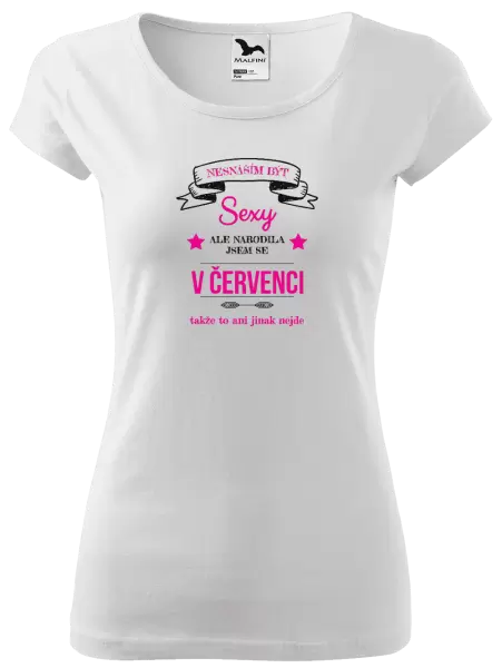 Dámské tričko Nesnáším být sexy, ale narodila jsem se v ...