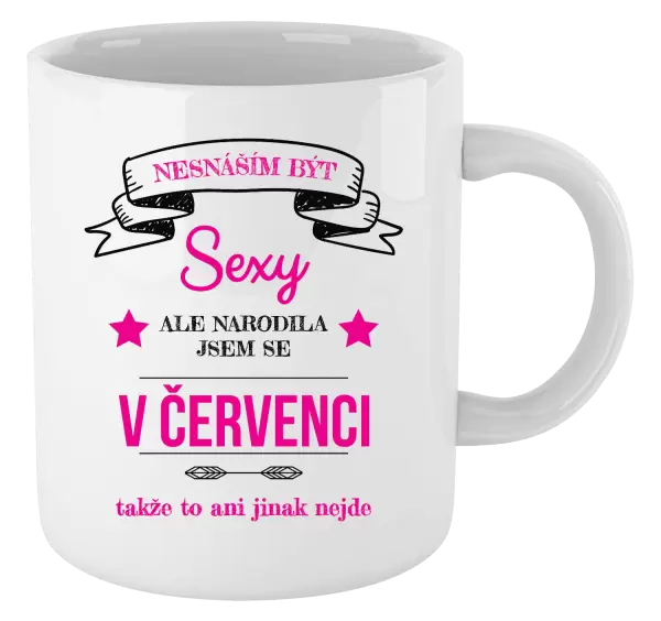 Hrnek Nesnáším být sexy, ale narodila jsem se v ...