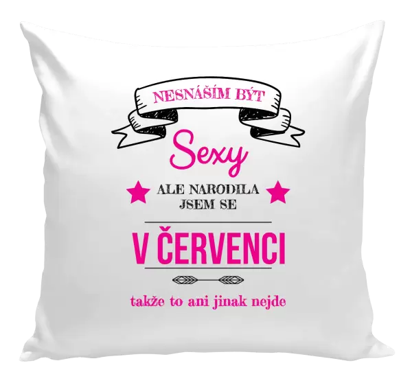 Polštář Nesnáším být sexy, ale narodila jsem se v ...