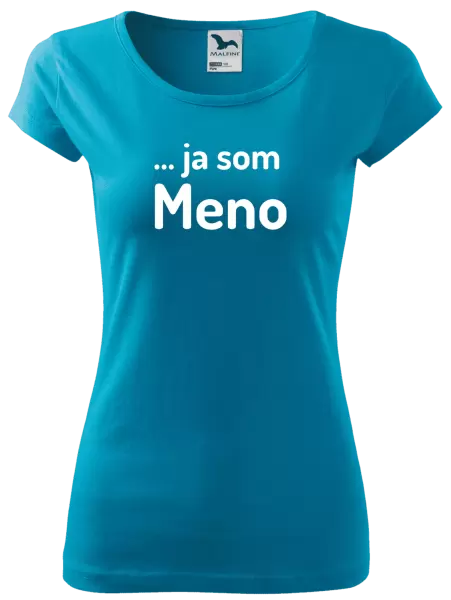 Dámske tričko ... ja som meno