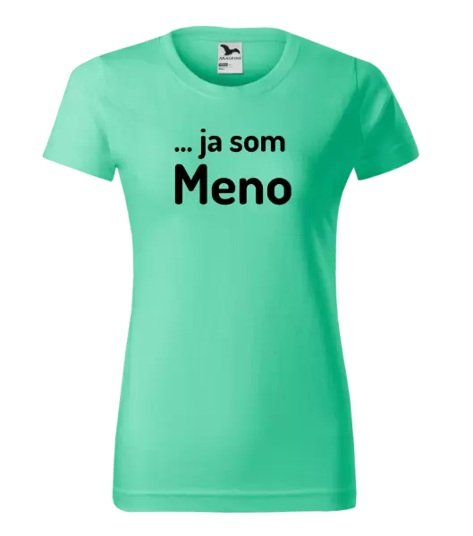 Dámske tričko ... ja som meno