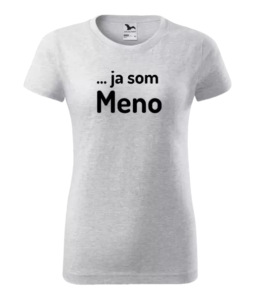 Dámske tričko ... ja som meno