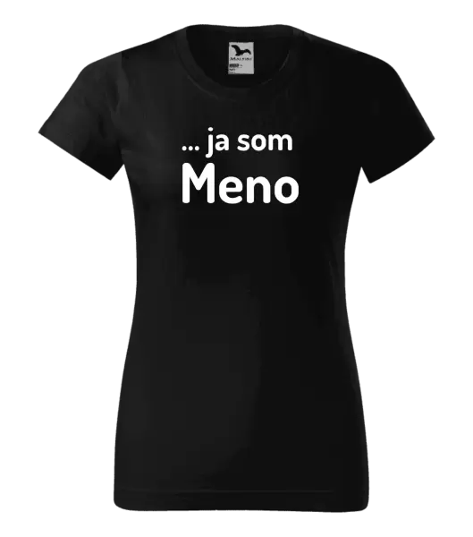 Dámske tričko ... ja som meno
