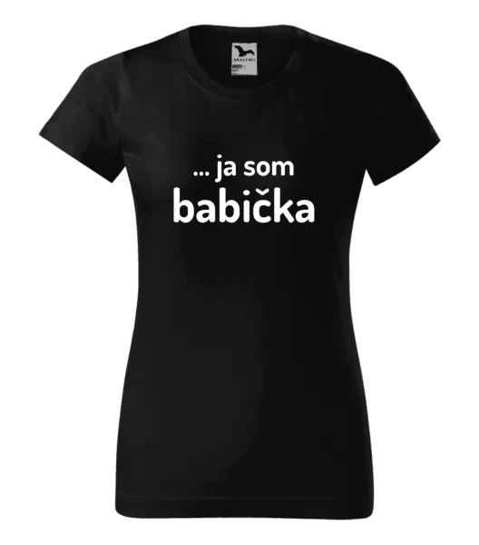 Dámske tričko ... ja som babička 