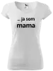 Dámske tričko ... ja som mama