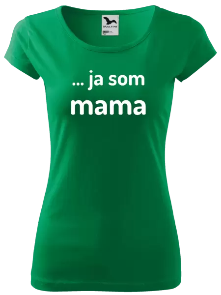 Dámske tričko ... ja som mama