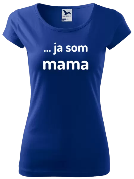 Dámske tričko ... ja som mama