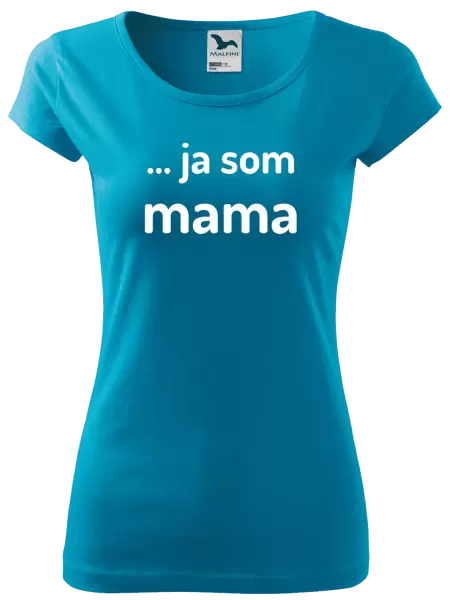 Dámske tričko ... ja som mama