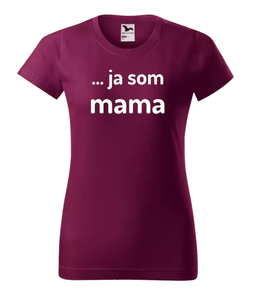 Dámske tričko ... ja som mama