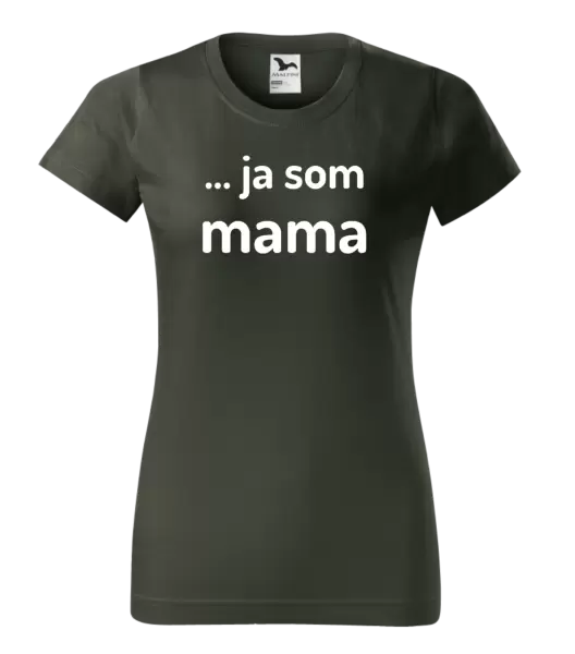 Dámske tričko ... ja som mama