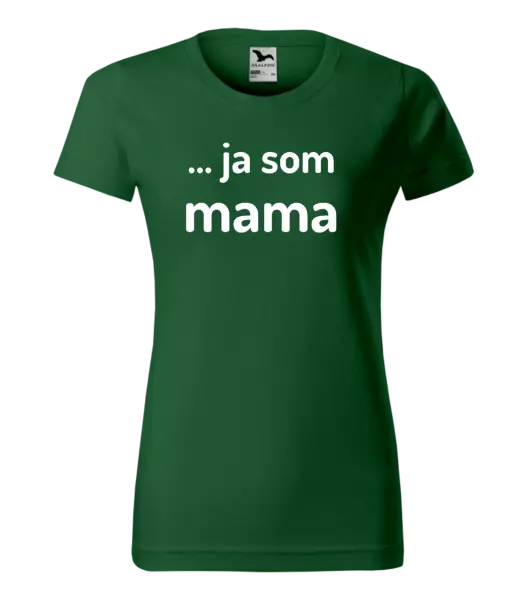 Dámske tričko ... ja som mama