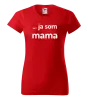 Dámske tričko ... ja som mama