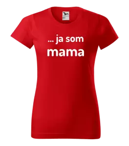 Dámske tričko ... ja som mama