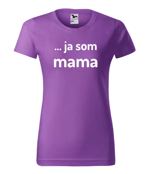 Dámske tričko ... ja som mama