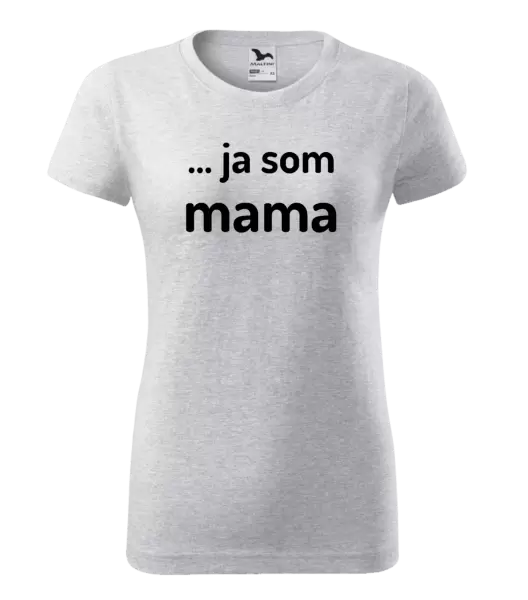 Dámske tričko ... ja som mama