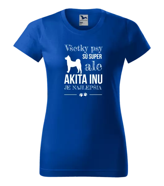 Dámske tričko Akita Inu je najlepšia