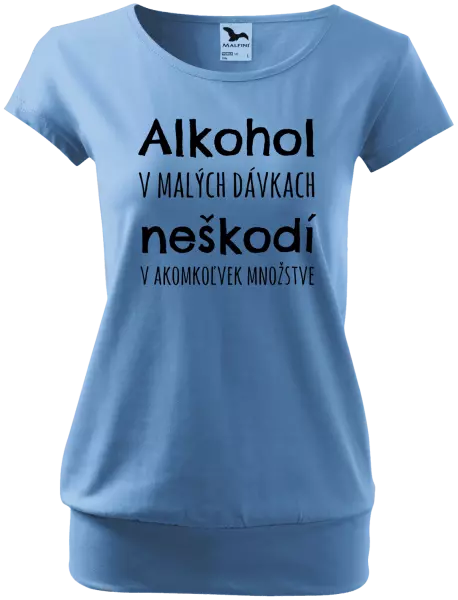Dámske tričko Alkohol v malých dávkach neškodí v akomkoľvek množstve