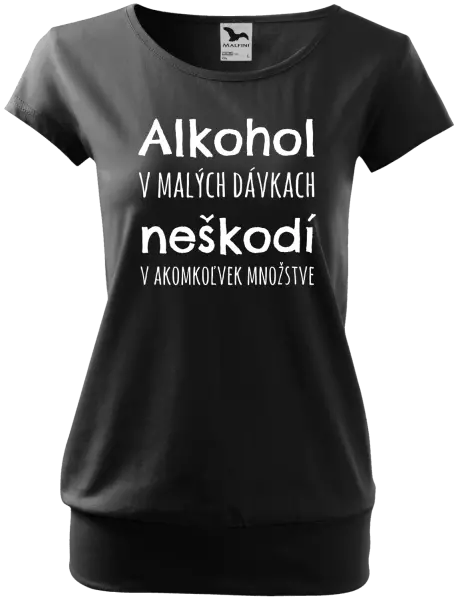 Dámske tričko Alkohol v malých dávkach neškodí v akomkoľvek množstve