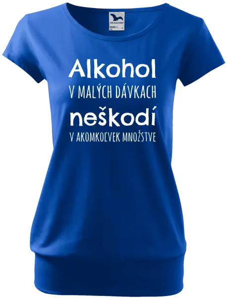 Dámske tričko Alkohol v malých dávkach neškodí v akomkoľvek množstve