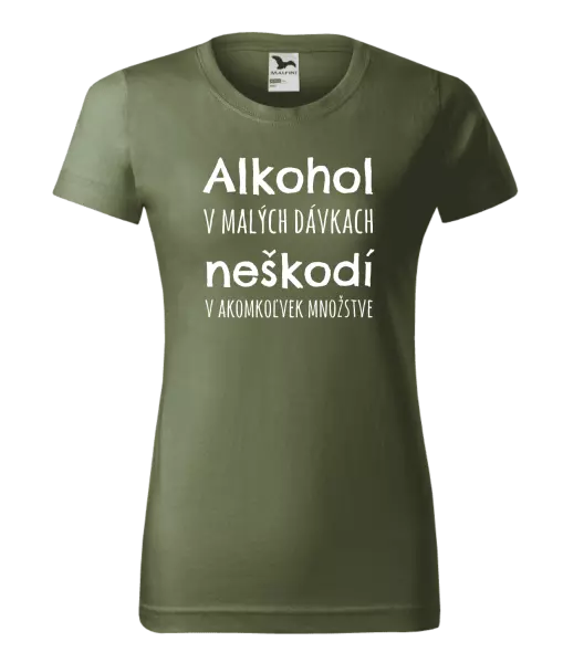 Dámske tričko Alkohol v malých dávkach neškodí v akomkoľvek množstve
