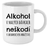 Hrnček Alkohol v malých dávkach neškodí v akomkoľvek množstve