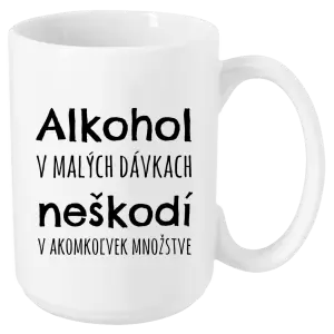 Hrnček Alkohol v malých dávkach neškodí v akomkoľvek množstve