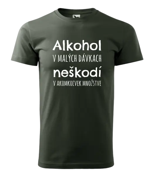 Pánske tričko Alkohol v malých dávkach neškodí v akomkoľvek množstve