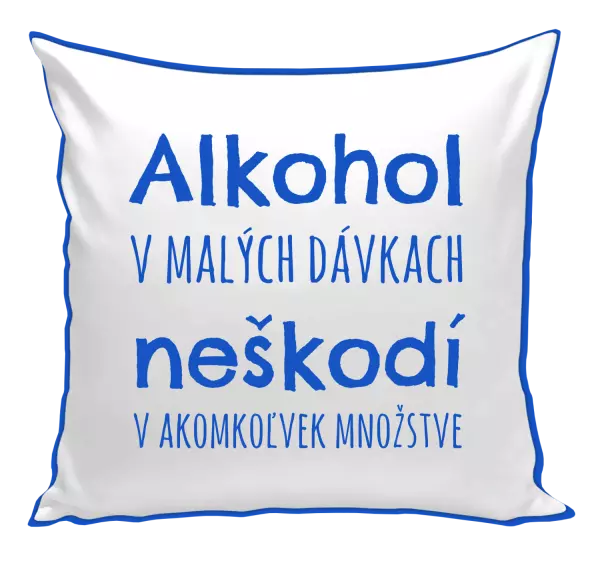 Vankúš Alkohol v malých dávkach neškodí v akomkoľvek množstve