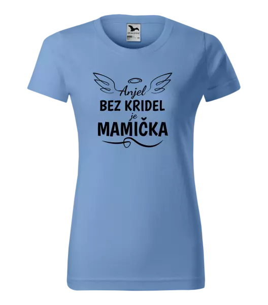 Dámske tričko Anjel bez kridel je mamička