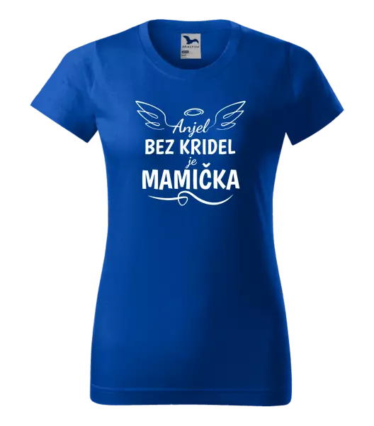 Dámske tričko Anjel bez kridel je mamička