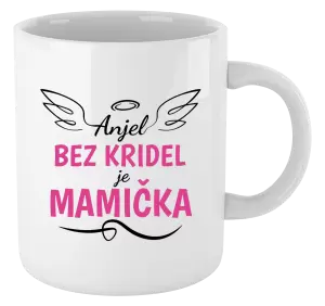 Hrnček Anjel bez kridel je mamička
