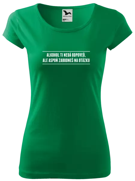 Dámske tričko Alkohol ti nedá odpoveď, ale aspoň zabudneš na otázku