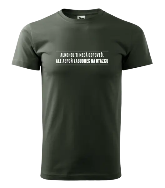 Pánske tričko Alkohol ti nedá odpoveď, ale aspoň zabudneš na otázku