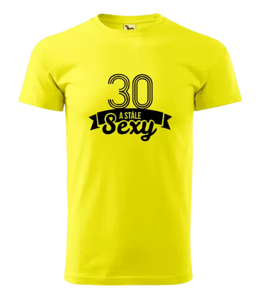 Pánské narozeninové tričko Stále sexy