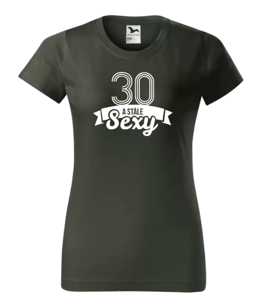 Dámské narozeninové tričko Stále sexy