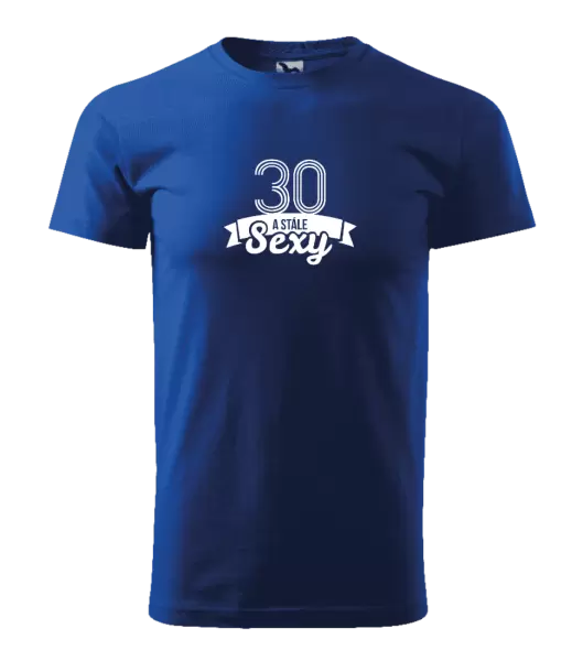 Pánské narozeninové tričko Stále sexy
