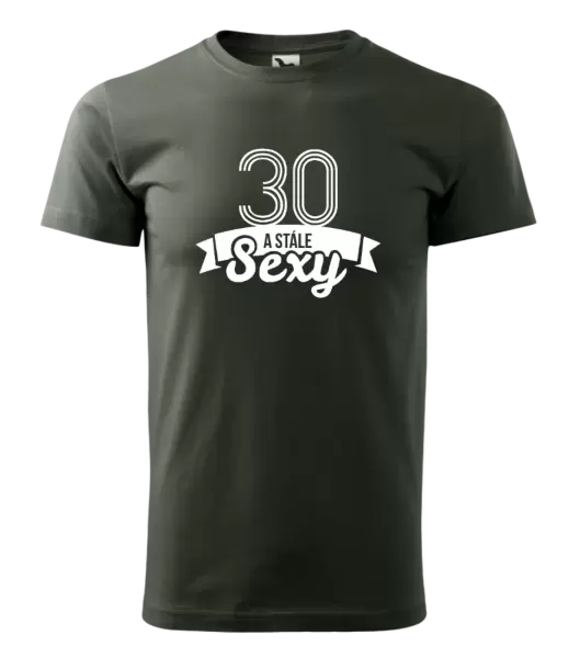 Pánské narozeninové tričko Stále sexy